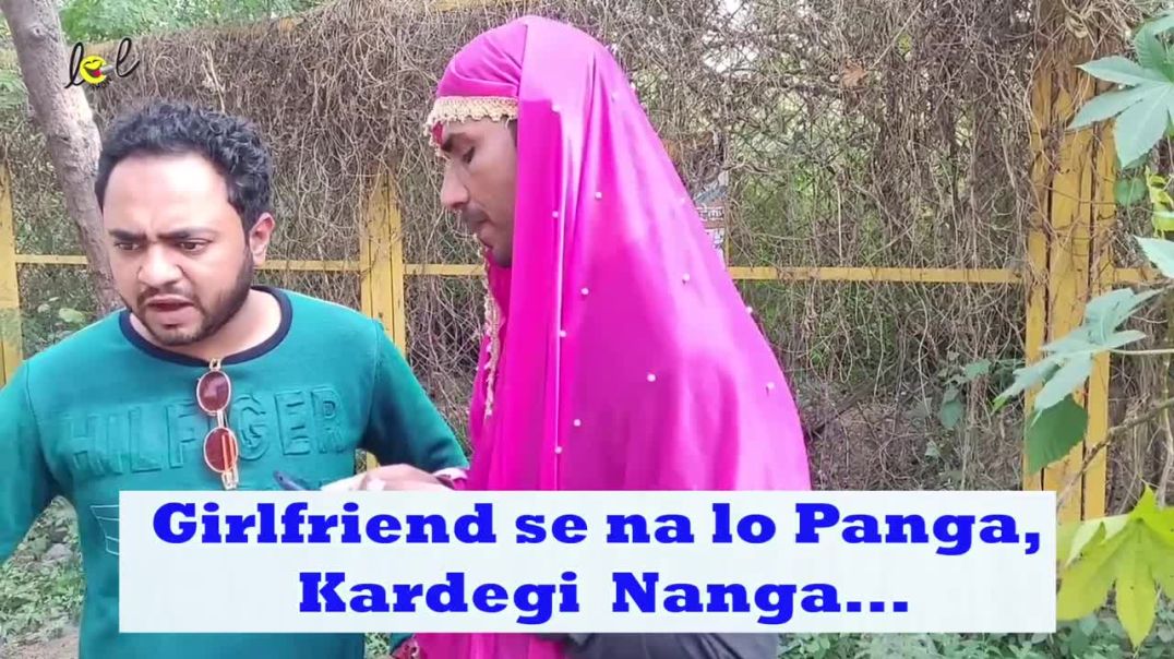 Girlfriend Se Na lo Panga Kardegi Nanga + More