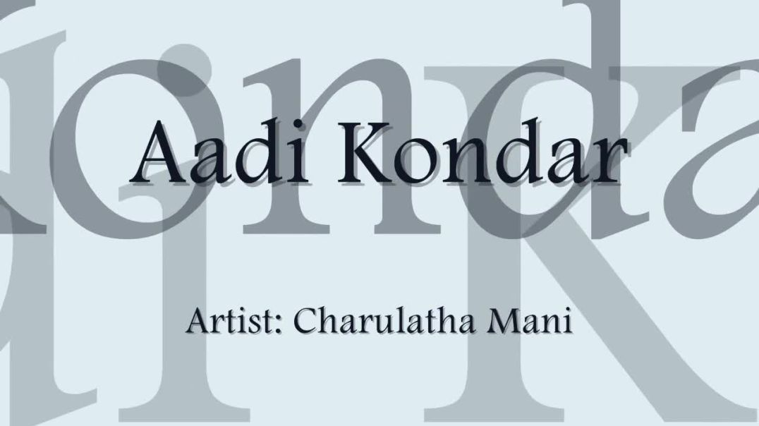 Carnatic Vocal - Aadi Kondar - Artist- Charulatha Mani