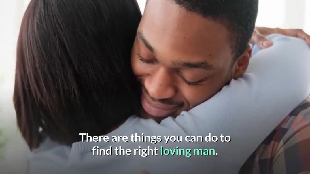 Secret Tips To Find The Right Loving Man