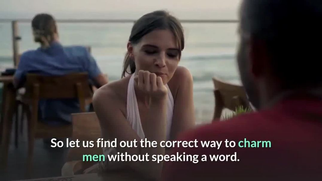 ⁣How To Use Your Body Language To Flirt With A Man