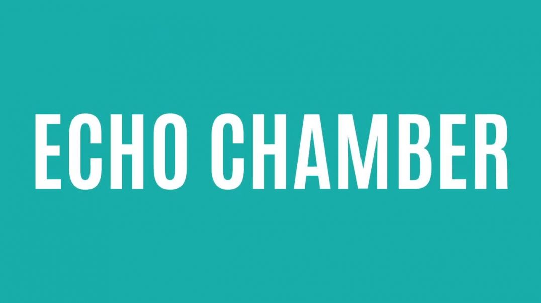 What is an Echo Chamber_